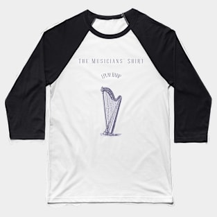 The Musicians' Shirt Baseball T-Shirt